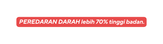 PEREDARAN DARAH lebih 70 tinggi badan